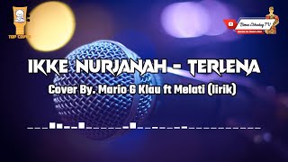 TERLENA - IKKE NURJANAH || Cover By Mario G Klau ft Melati || Lirik [[TOP COVER]]