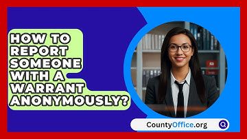 How To Report Someone With A Warrant Anonymously? - CountyOffice.org