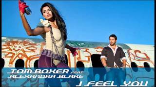 Tom Boxer feat. Alexandra Blake - I Feel You (Original Radio Edit)