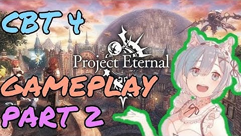 PROJECT ETERNAL CBT 4 GAMEPLAY PART 2 Android/Ios - New MMORPG By ASOBIMO 2020