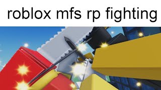 what roblox mfs see while rp fighting