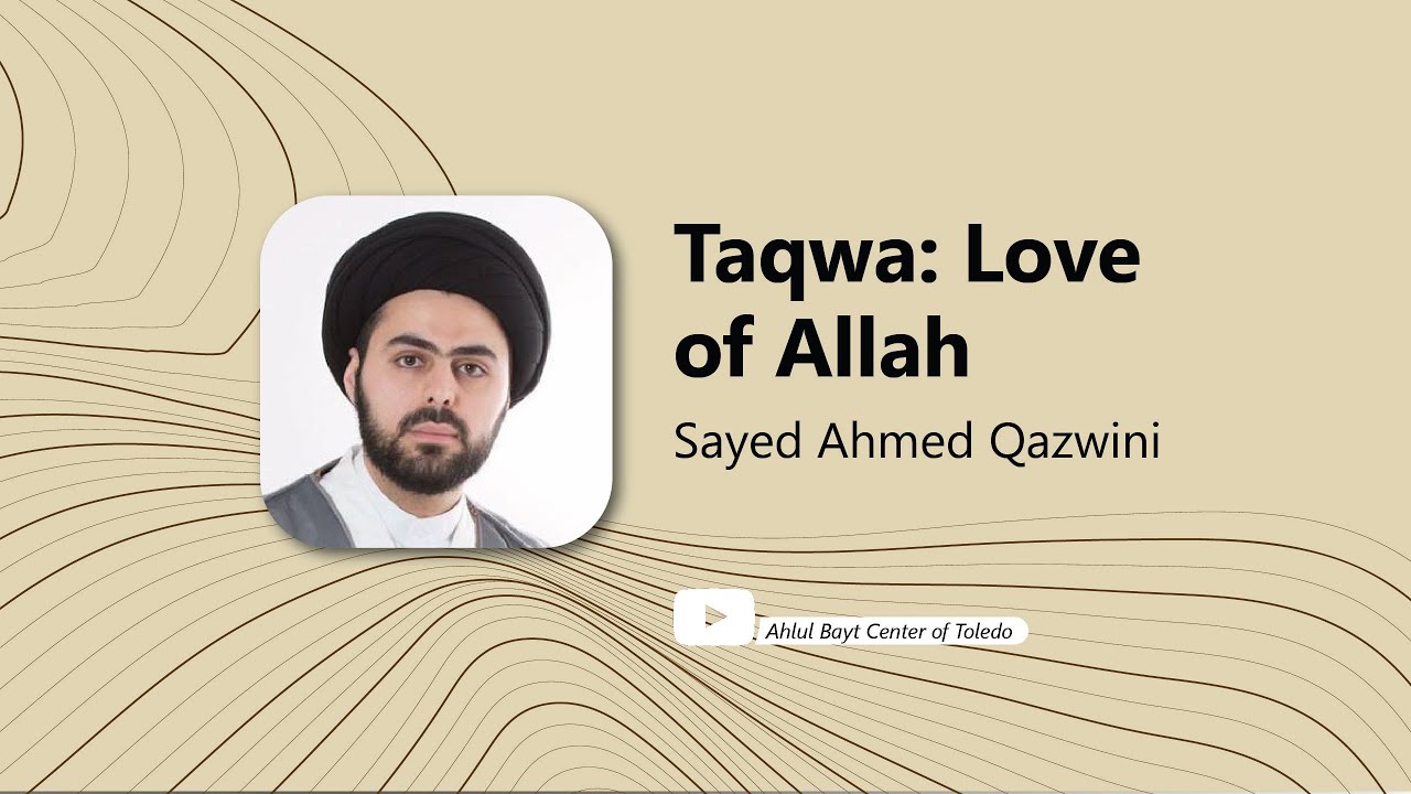 ⁣Taqwa: Love of Allah - Sayed Ahmed Qazwini