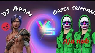 Green criminal🔥call Dj Adam noob😡 || pro criminal se liya Badla 😤 must watch || Garena Free fire 😭