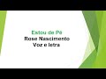 Estou de Pé - Rose Nascimento - Voz e letra