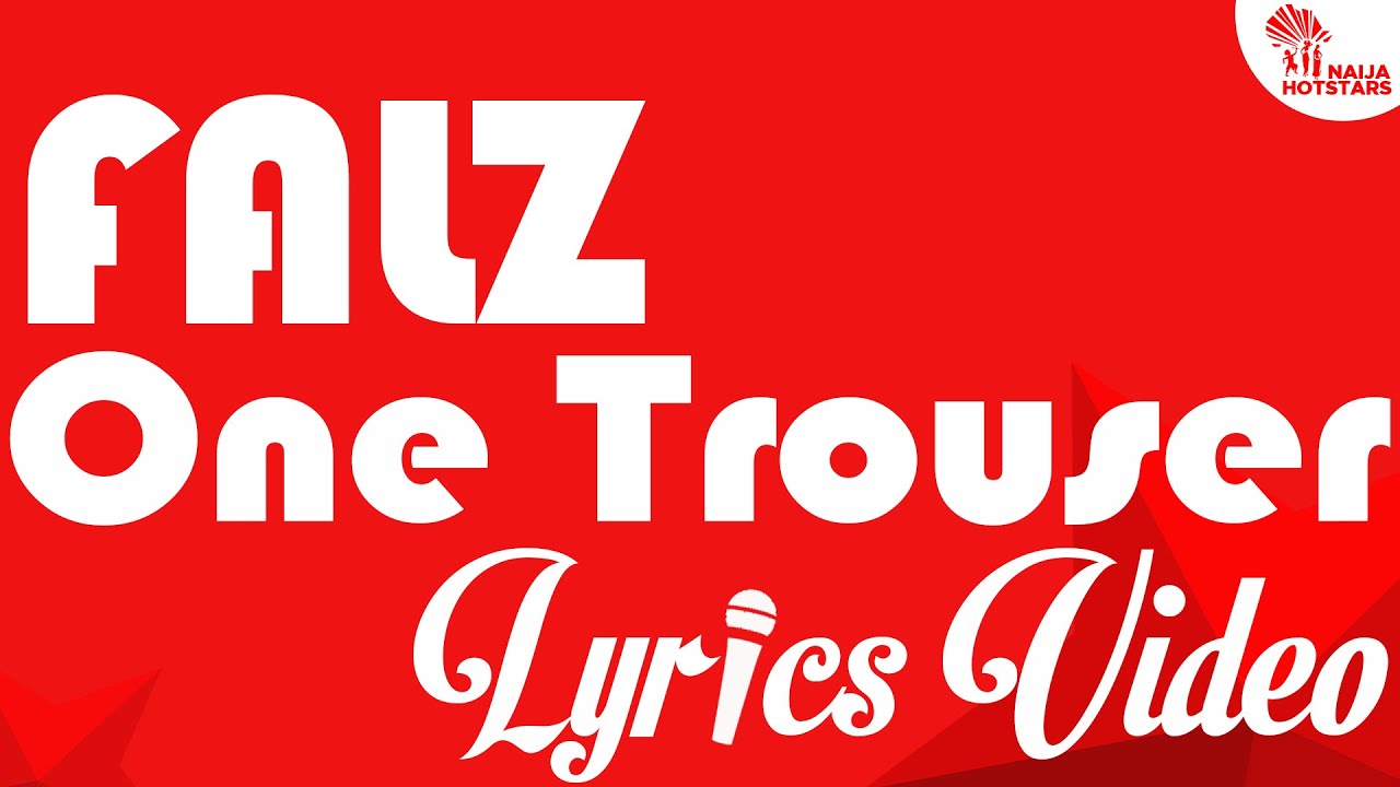Falz – One Trouser Lyrics Video [Naijahotstars]