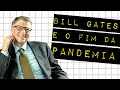 BILL GATES PREVÊ O FIM DA PANDEMIA