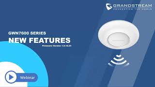 Grandstream Wireless Access Points & Wi-Fi 6 Technical Webinar screenshot 4