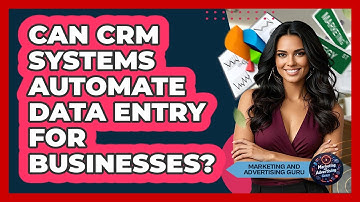 Can CRM Systems Automate Data Entry For Businesses?