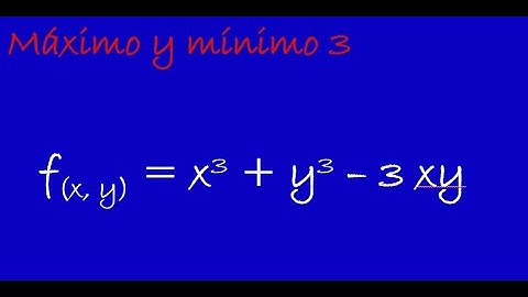 Máximos y Mínimos para Funciones de dos Variables ejemplo 3