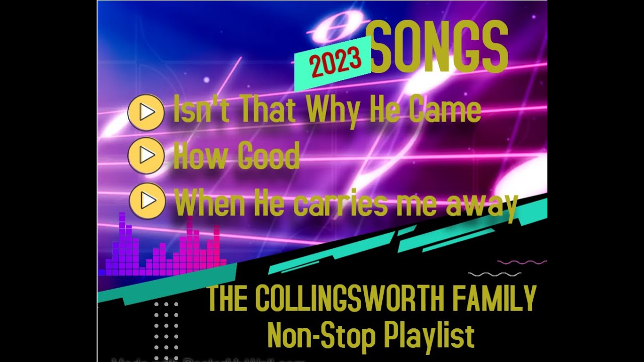 The Collingsworth Family Non-Stop Playlist Song 2023 - YouTube