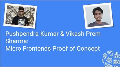 2024 Summer Intern Midterm Showcase - GSOC: Micro Frontends POC: Pushpendra Kumar Vikash Prem Sharma
