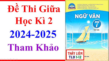Ngữ Văn Lớp 7 Đề Thi Giữa Học Kì 2 | Năm Học 2024 - 2025 | Chân Trời Sáng Tạo | Đề 1