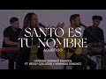 Santo Es Tu Nombre (Acústico) | con Becky Collazos y Armando Sánchez | Gateway Worship Español