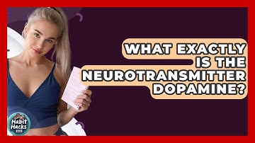 What Exactly Is The Neurotransmitter Dopamine? - Habit Hacks Hub