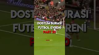 Dostum Burası Futbol Evreni Part 30