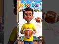 B for Ball 🏈🏀 #abcforkids #abclearning #abclearning #aforapple #alphabetsong #cartoonforkids
