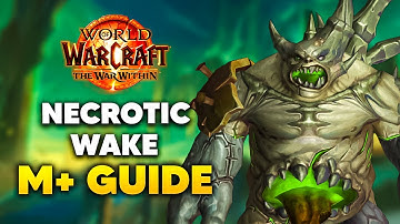 NECROTIC WAKE Mythic+ Dungeon Guide | The War Within Season 1