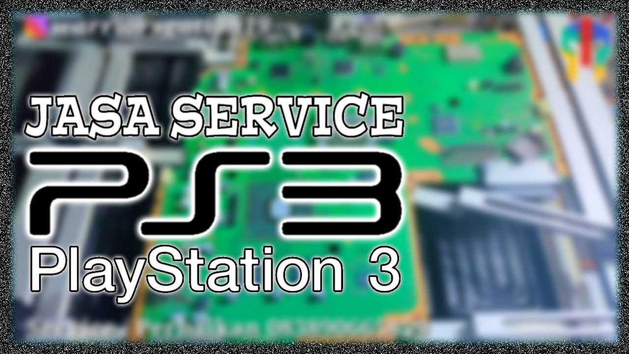 Jasa Service PS3 Playstation 3 Perbaikan PS3 Playstation 3 Repair YouTube