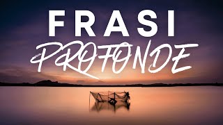 Frasi Profonde Sulla Vita l 48 Frasi Che Fanno Riflettere