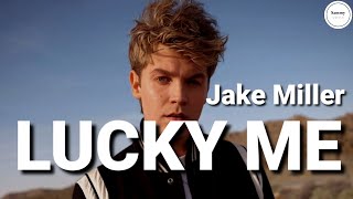 Jake Miller - Lucky Me (Lyrics) | Sammy Lyrics