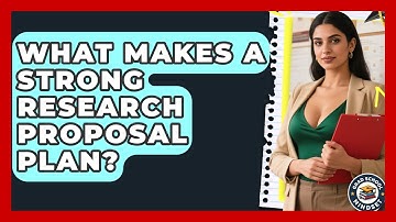 What Makes A Strong Research Proposal Plan? - Grad School Mindset