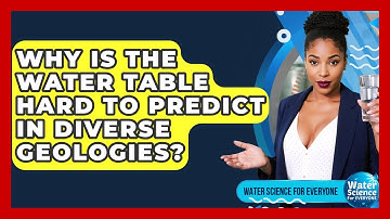 Why Is The Water Table Hard To Predict In Diverse Geologies? - Water Science For Everyone