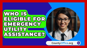 Who Is Eligible For Emergency Utility Assistance? - CountyOffice.org