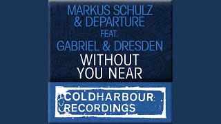 Without You Near (Gabriel & Dresden Extended Remix)