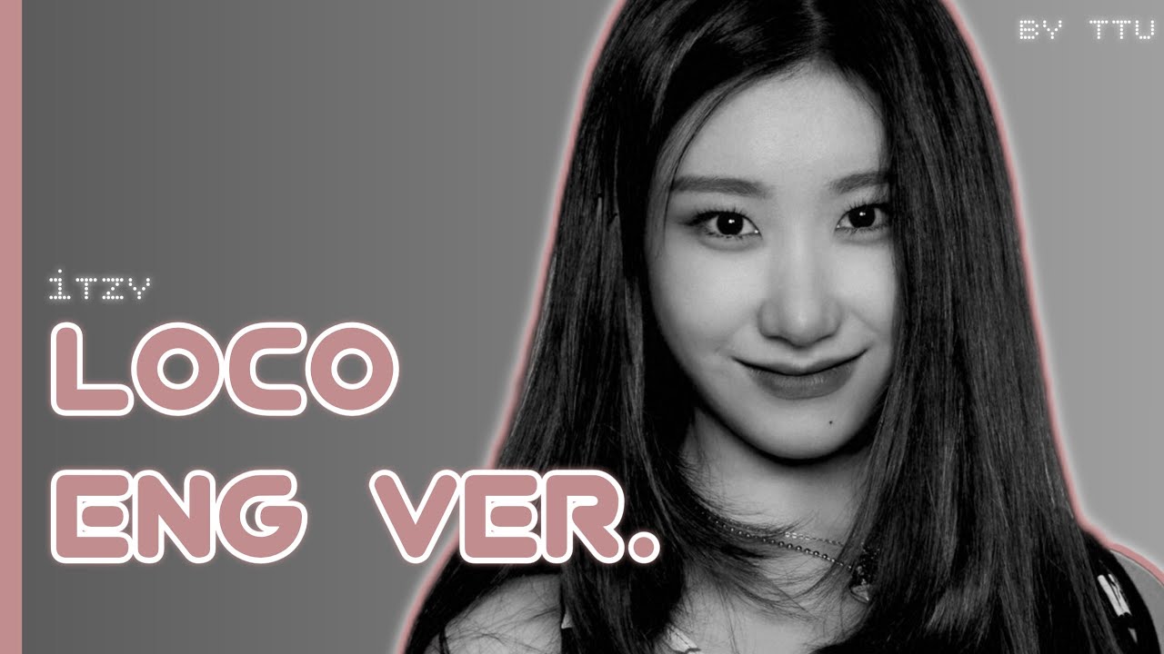 Itzy - Loco (eng ver.) (кирилізація + переклад українською) - YouTube