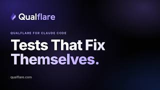 Qualflare for Claude Code: Tests That Write, Run & Fix Themselves