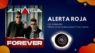 Alerta Roja🚨 | Forever | 13  Ya no queda nada ft Yaly Anuel