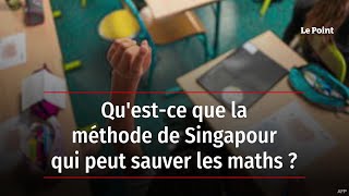 Qu'est-ce que la méthode de Singapour qui peut sauver les maths ?