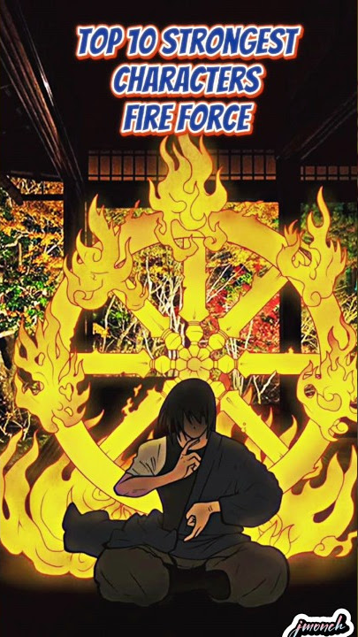 TOP 10 Strongest characters Fire Force #fireforce #arthur #shinra