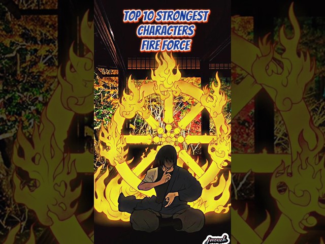 TOP 10 Strongest characters Fire Force #fireforce #arthur #shinra class=