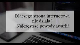 Dlaczego Strona Internetowa Nie Działa? Najczęstsze Powody Awarii Jak Ją Naprawić