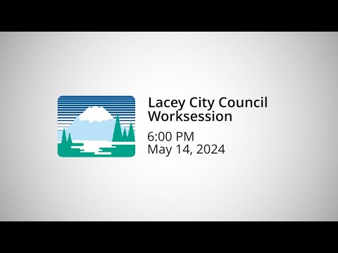 Lacey City Council Worksession - May 14, 2024