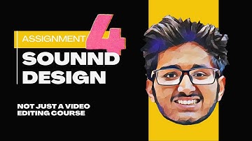 ASSIGNMENT 4  | SOUND DESIGN | NOT JUST A VIDEO EDITING COURSE . @TharunSpeaks