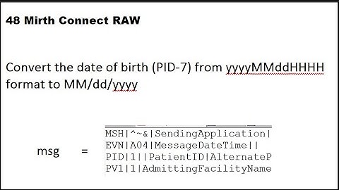 48 Mirth Connect | Convert the date of birth (PID-7) from yyyyMMddHHHH format to MM/dd/yyyy