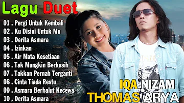 Pergi Untuk Kembali | KUMPULAN LAGU DUET YANG MENGIRINGI TAHUN THOMAS ARYA&IQA NIZAM