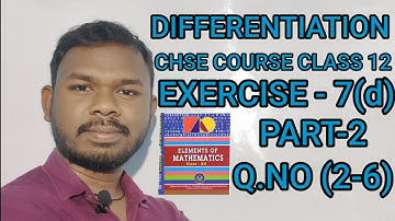 DIFFERENTIATION OF CLASS 12 || CHSE COURSE || EXERCISE-7(d) || PART-2 || Q.NO (2-6) || SB TUTORIAL||
