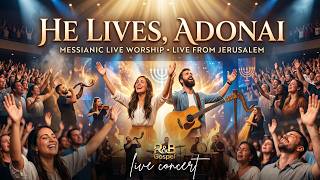 HE LIVES, ADONAI – CHRISTIAN R&amp;B GOSPEL WORSHIP LIVE | RESURRECTION POWER &amp; KINGDOM PRAISE