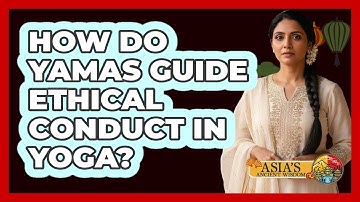 How Do Yamas Guide Ethical Conduct In Yoga?