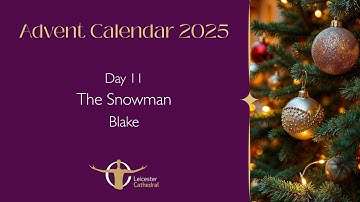 Day 11: Walking in the Air, Blake (Abigail and Christopher Ouvry-Johns)