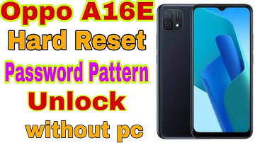 Oppo A16E Unlock Password pattern Pin without pc | Oppo A16e Hard Reset password Pin Pattern Unlock