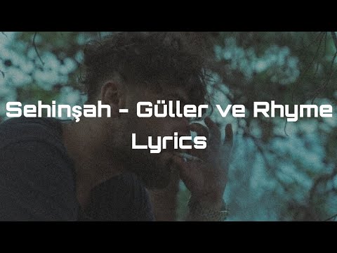 Şehinşah - Güller ve Rhyme Lyrics (Sözleriyle)
