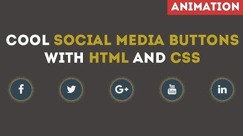 Cool Social Media Buttons With HTML and CSS