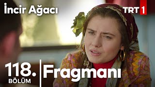 İncir Ağacı 118 Bölüm Fragmanı