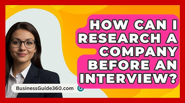 How Can I Research a Company Before an Interview? - BusinessGuide360.com