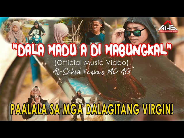 DALA MADU A DI MABUNGKAL (𝖮𝖿𝖿𝗂𝖼𝗂𝖺𝗅 𝖬𝗎𝗌𝗂𝖼 𝖵𝗂𝖽𝖾𝗈) 𝘣𝘺 Al-Sahid Feat. MC AG class=