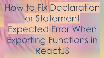 How to Fix Declaration or Statement Expected Error When Exporting Functions in ReactJS